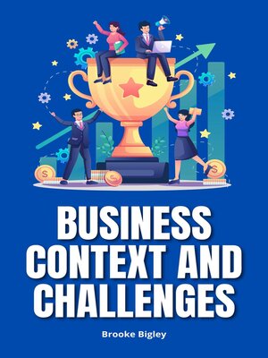 cover image of Business Context and Challenges